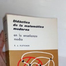 Libri di seconda mano: DIDÁCTICA DE LA MATEMÁTICA MODERNA EN LA ENSEÑANZA MEDIA T.J. FLETCHER EDITORIAL TEIDE 1964. Lote 310076668