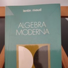 Libri di seconda mano: ÁLGEBRA MODERNA, LENTIN / RIVAUD. COLECCIÓN CIENCIA Y TÉCNICA AGUILAR.. Lote 310574403