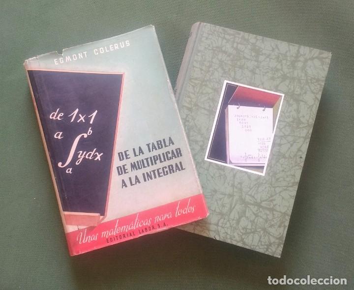 Libros de segunda mano de ciencias: DE LA TABLA DE MULTIPLICAR A LA INTEGRAL - EGMONT COLERUS - 1&ordf; EDICION. - Foto 1