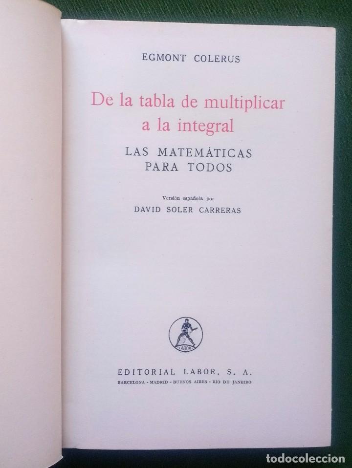 Libros de segunda mano de ciencias: DE LA TABLA DE MULTIPLICAR A LA INTEGRAL - EGMONT COLERUS - 1&ordf; EDICION. - Foto 3