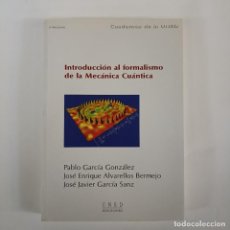 Libros de segunda mano de Ciencias: INTRODUCCIÓN AL FORMALISMO DE LA MECÁNICA CUÁNTICA