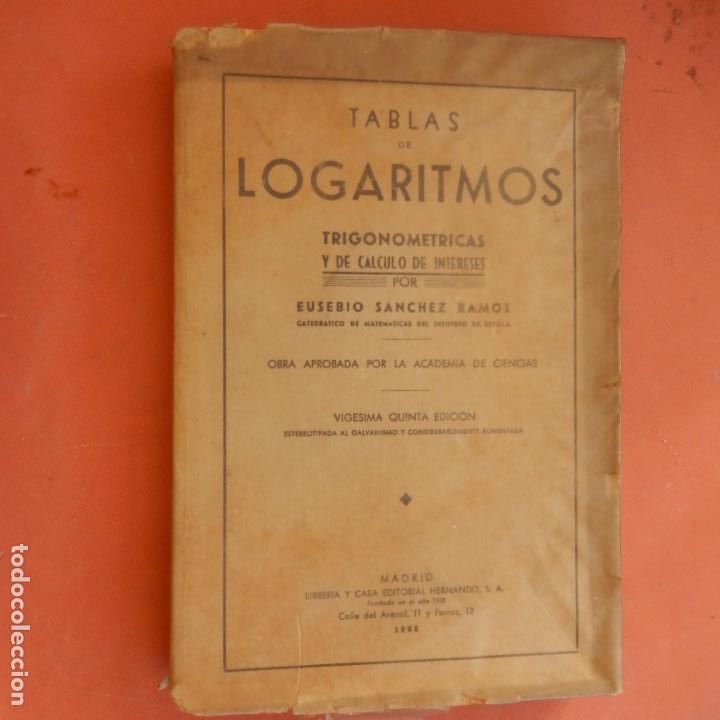 Libros de segunda mano de ciencias: TABLAS DE LOGARITMOS TRIGONOM&Eacute;TRICAS Y DE C&Aacute;LCULO DE INTERESES-E. S&Aacute;NCHEZ RAMOS - ED. HERNANDO 1965 - Foto 1