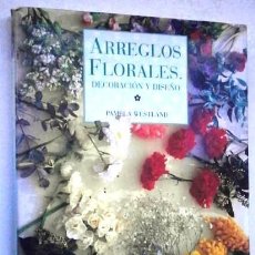 Libros de segunda mano: ARREGLOS FLORALES POR PAMELA WESTLAND DE ED. AGATA EN MADRID 1997. Lote 314582503