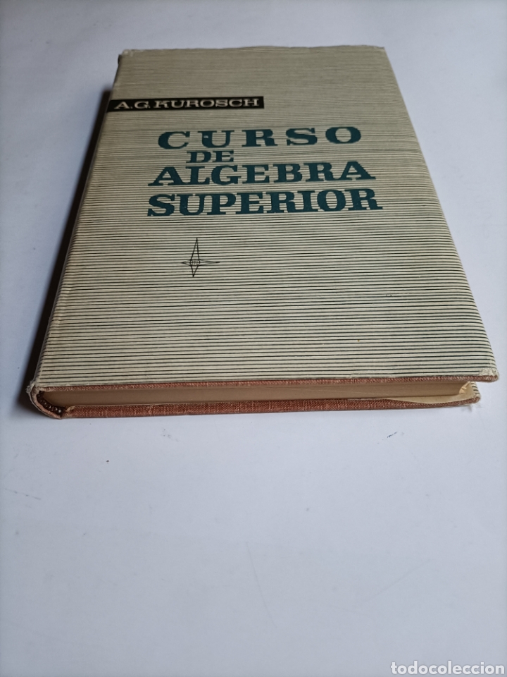 Libros de segunda mano de ciencias: Curso de &aacute;lgebra superior A.G.Kurosch . Temas matem&aacute;ticas - Foto 3
