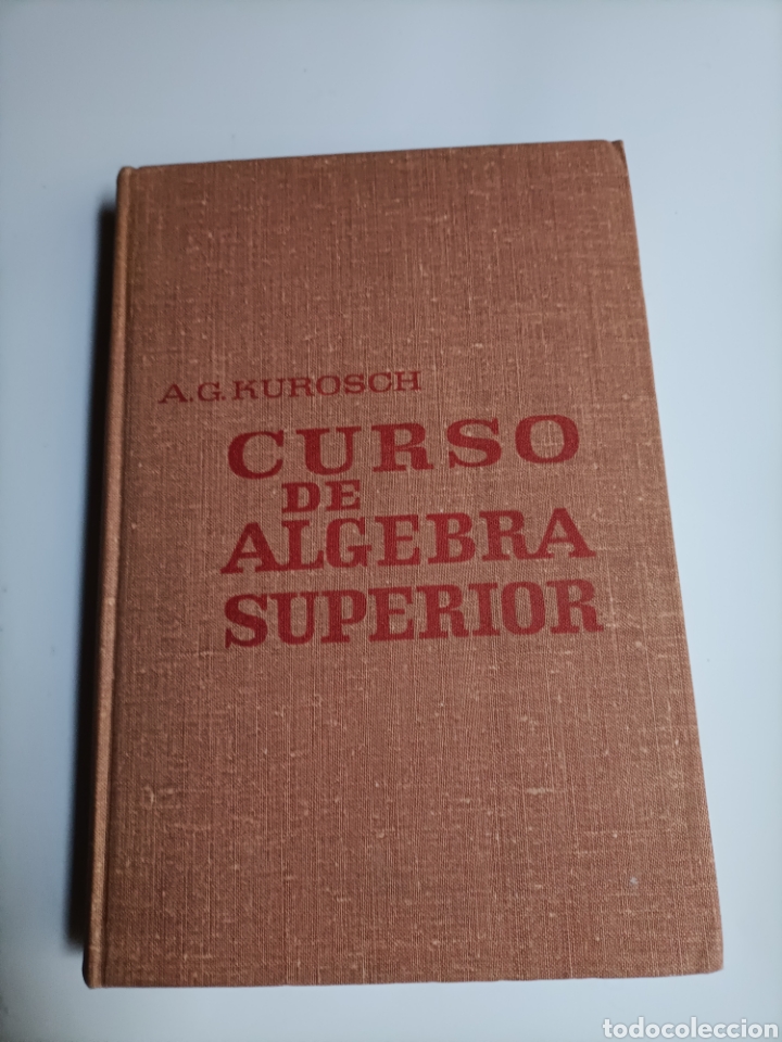Libros de segunda mano de ciencias: Curso de &aacute;lgebra superior A.G.Kurosch . Temas matem&aacute;ticas - Foto 11
