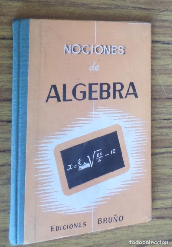 Libros de segunda mano de ciencias: NOCIONES DE ALGEBRA -- Ed. Bru&ntilde;o 1959 - Foto 1