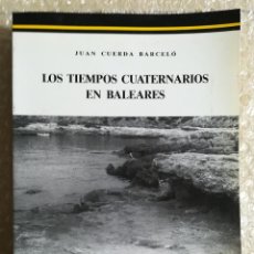 Libros de segunda mano: LOS TIEMPOS CUATERNARIOS EN BALEARES - 1989 - JUAN CUERDA BARCELÓ - ED. GOV. BALEAR - GA. Lote 319662233