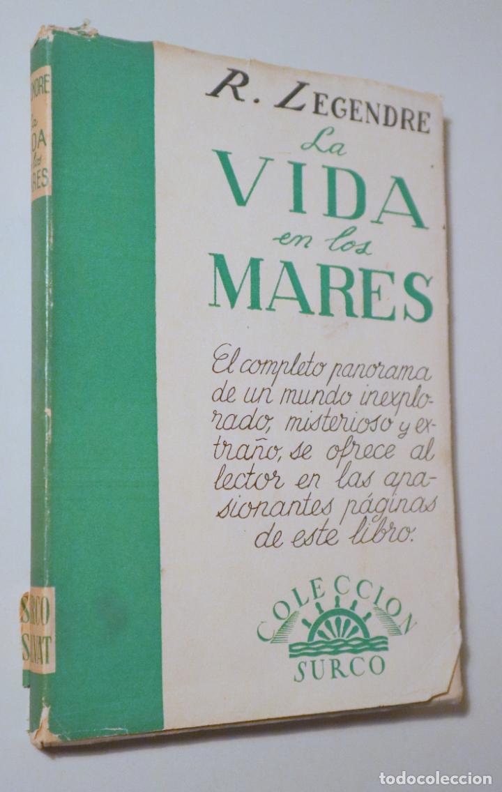 Libros de segunda mano: LEGENDRE, R. - LA VIDA EN LOS MARES - Barcelona 1947 - Ilustrado - Foto 1