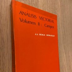 Libros de segunda mano de Ciencias: J.J. SCALA ESTALELLA / ANALISIS VECTORIAL VOLUMEN II: CAMPOS. EDITORIAL REVERTE / 1990. Lote 322219098