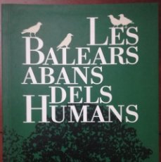Livros em segunda mão: LES BALEARS ABANS DELS HUMANS - 2000 - SOC.HISTÒRIA NATURAL, SA NOSTRA - GA. Lote 322673988