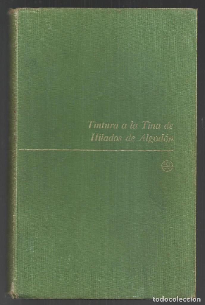 Second hand books of Sciences: TINTURA A LA TINA DE HILADOS DE ALGODON. IMPERIAL CHEMICAL INDUSTRIES LIMITED. 1960