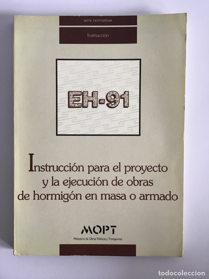 Gebrauchte B&uuml;cher der Wissenschaften: INSTRUCCI&Oacute;N PARA EL PROYECTO Y LA EJECUCI&Oacute;N DE OBRAS DE HORMIG&Oacute;N ARMADO / EH-91 / MOPT 1991