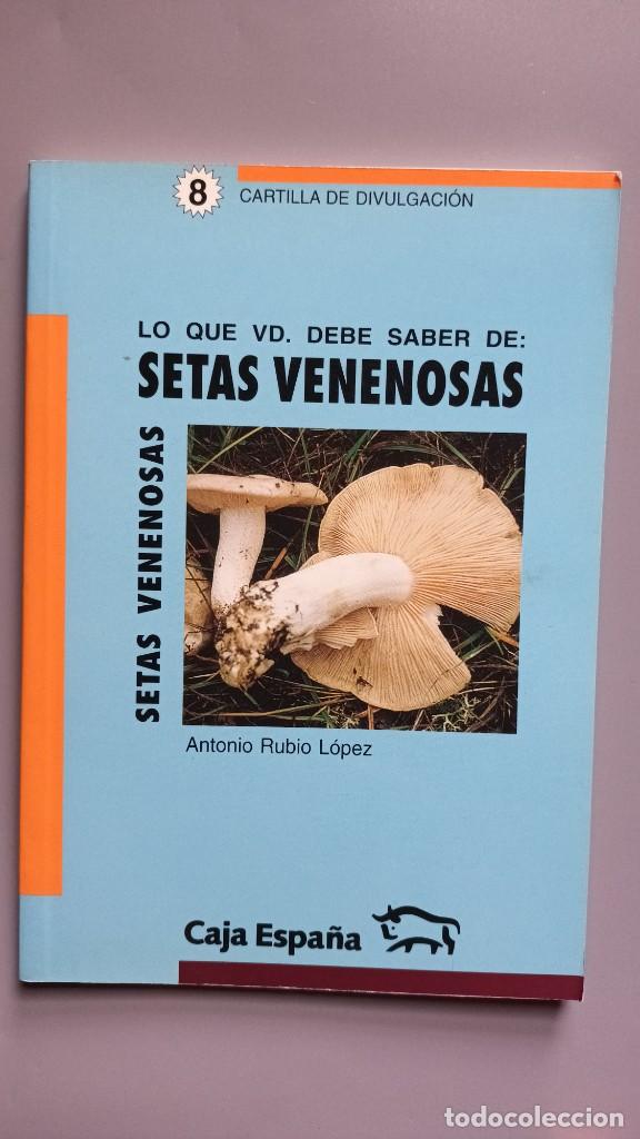Libros de segunda mano: SETAS VENENOSAS - LO QUE VD. DEBE SABER - ANTONIO RUBIO L&Oacute;PEZ - Foto 1