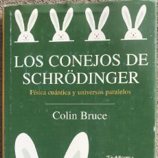Libros de segunda mano de Ciencias: LOS CONEJOS DE SCHRÖDINGER. COLIN BRUCE INTERVENCION CULTURAL/BIBLIOTECA BURIDAN. 2008. Lote 328844023