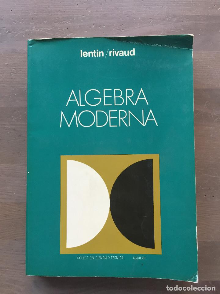 Libros de segunda mano de ciencias: Algebra Moderna - Lentin / Rivaud - Editorial Aguilar 1982 - Foto 1