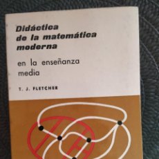 Libros de segunda mano de Ciencias: DIDACTICA DE LA MATEMÁTICA MODERNA EN LA ENSEÑANZA MEDIA -T. J. FLETCHER-1971 - ED: TEIDE