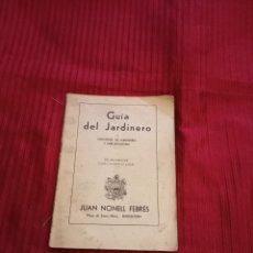 Libros de segunda mano: MUY INTERESANTE Y ANTIGUO LIBRO.GUIA DEL JARDINERO.JUAN NONELL FEBRÉS.. Lote 329763158
