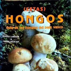 Libros de segunda mano: ( SETAS ). HONGOS. GUIA DE LOS HONGOS DEL PAÍS VASCO. XABIER LASKIBAR. / DANIEL PALACIOS.. Lote 329889423