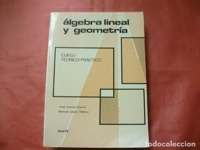 Libros de segunda mano de ciencias: ALGEBRA LINEAL Y GEOMETRIA. CURSO TEORICO-PRACTICO. - Foto 1