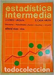 Second hand books of Sciences: estad&iacute;stica intermedia J Lobez Urquia E Casa Aruta descriptiva, probabilidades t muestreo actuarial