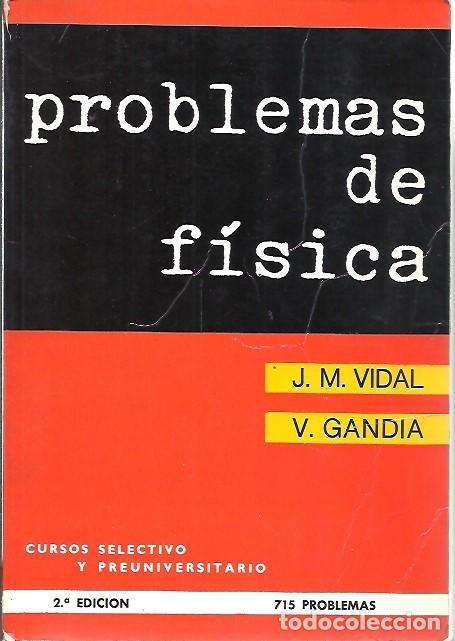 Second hand books of Sciences: PROBLEMAS DE FISICA J M VIDAL V GANDIA 2&ordf; EDICION