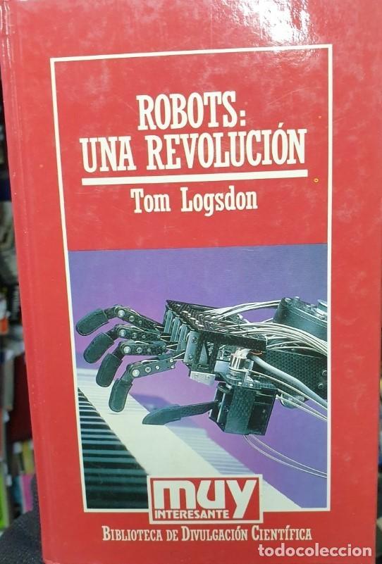 Libros de segunda mano de ciencias: ROBOTS: UNA REVOLUCION. - LOGSDON, Tom. - Foto 1
