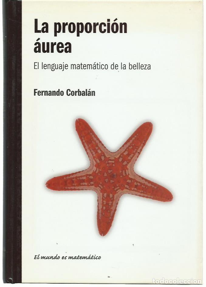 Gebrauchte B&uuml;cher der Wissenschaften: Fernando CORBAL&Aacute;N : La proporci&oacute;n &aacute;urea (El lenguaje matem&aacute;tico de la belleza). 1RBA, 2010