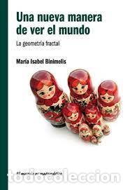 Second hand books of Sciences: una nueva manera de ver el mundo la geometr&iacute;a fractal M&ordf; Isabel Binimelis Bassa