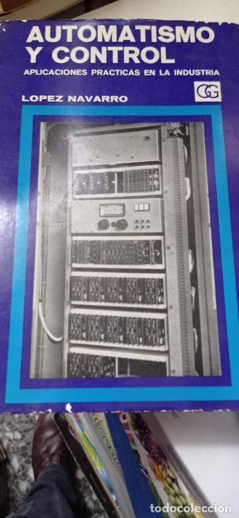 Libros de segunda mano de ciencias: AUTOMATISMO Y CONTROL. L&Oacute;PEZ NAVARRO. EDITORIAL GUSTAVO GILI - Foto 1
