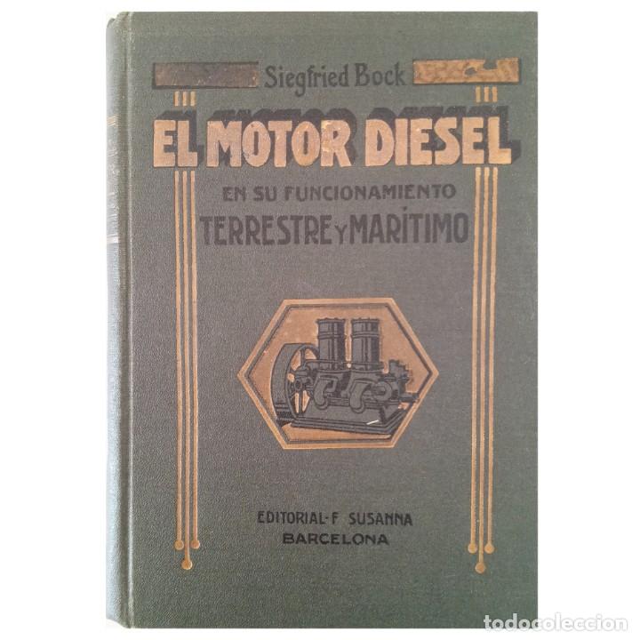 Libros de segunda mano de ciencias: EL MOTOR DIESEL EN SU FUNCIONAMIENTO TERRESTRE Y MAR&Iacute;TIMO. Bock, Siegfried - Foto 1