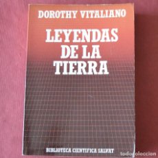 Libros de segunda mano: LEYENDAS DE LA TIERRA - DOROTHY VITALIANO - BIBLIOTECA CIENTÍFICA SALVAT