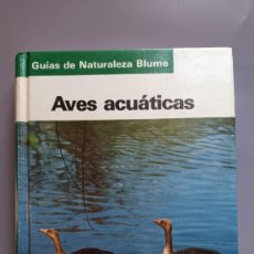 Libros de segunda mano: AVES ACUATICAS - GUIAS DE NATURALEZA BLUME - TAPA DURA -. Lote 333716793