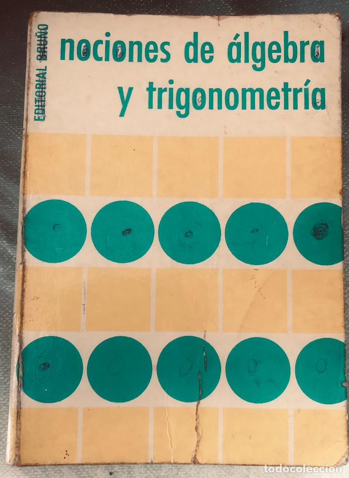 Libros de segunda mano de ciencias: Nociones de &aacute;lgebra y trigonometr&iacute;a. Libro de matem&aacute;ticas. Editorial Bru&ntilde;o. A&ntilde;o 1978. - Foto 1