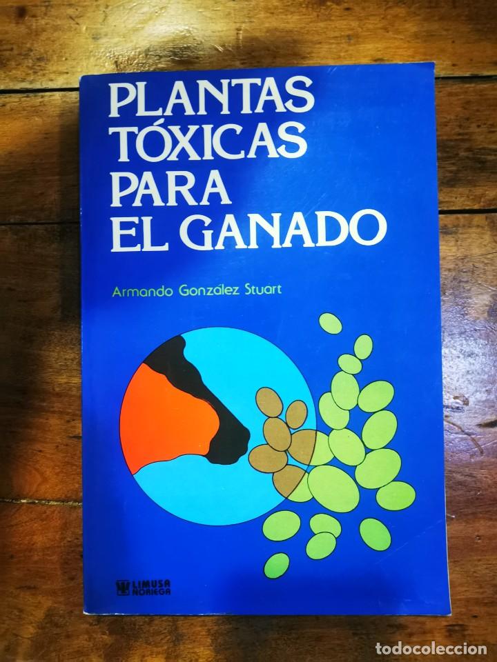 Libros de segunda mano: GONZ&Aacute;LEZ STUART, Armando. Plantas t&oacute;xicas para el ganado - Foto 1