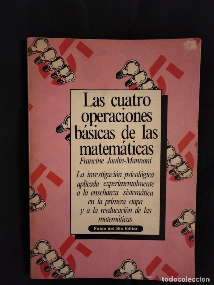 Libros de segunda mano de ciencias: LAS CUATRO OPERACIONES B&Aacute;SICAS DE LAS MATEM&Aacute;TICAS - FRANCINE JAULIN-MANNONI - Foto 1