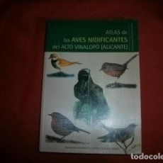 Libros de segunda mano: ATLAS DE LAS AVES NIDIFICANTES DEL ALTO VINALOPÓ (ALICANTE) - BENEDICTO CAMPOS (COORDINADOR)