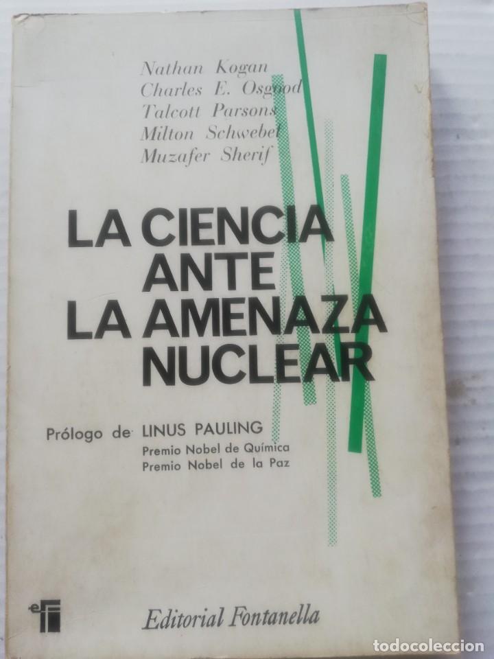 Second hand books of Sciences: LA CIENCIA ANTE LA AMENAZA NUCLEAR. Editorial Fontanella. 1969