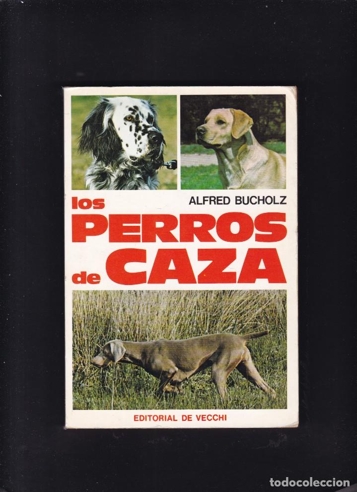 Libros de segunda mano: LOS PERROS DE CAZA - ALFRED BUCHOLZ - EDITORIAL DE VECCHI 1982 - Foto 1