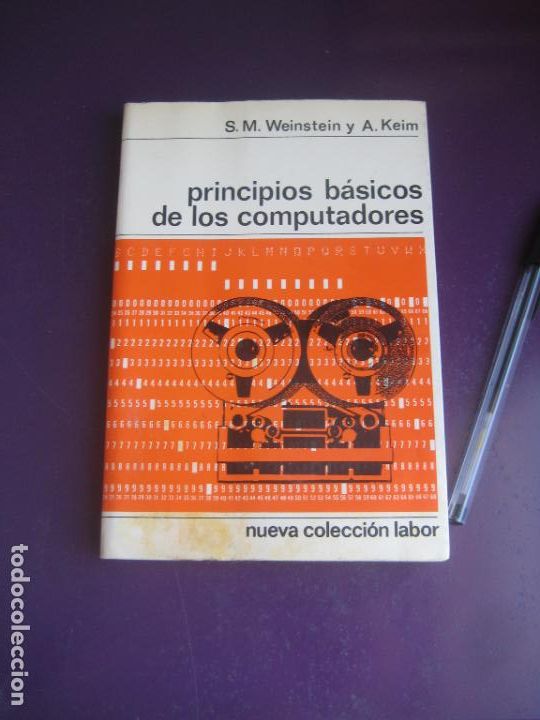 Libros de segunda mano de ciencias: PRINCIPIOS BASICOS DE LOS COMPUTADORES - WEINSTEIN KEIM - EDIT LABOR 1968 - 195 PAGS - Foto 1
