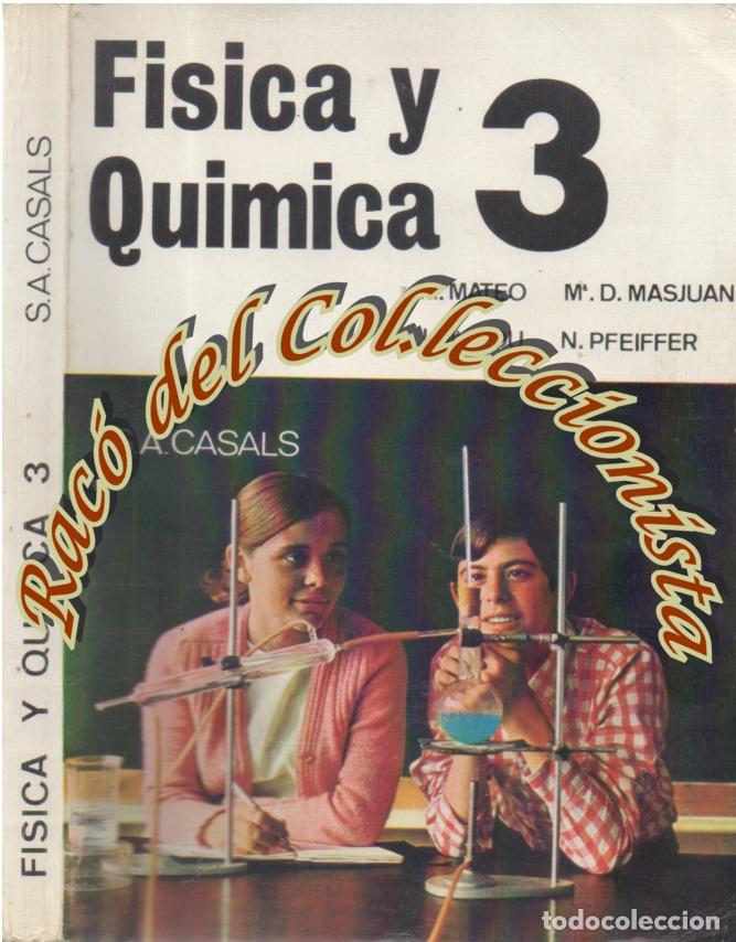 Second hand books of Sciences: FISICA Y QUIMICA 3 BACHILLERATO ELEMENTAL , M.MATEO M.D. MASJUAN J.M.DOU N.PFEIFFER , CASALS , 1969