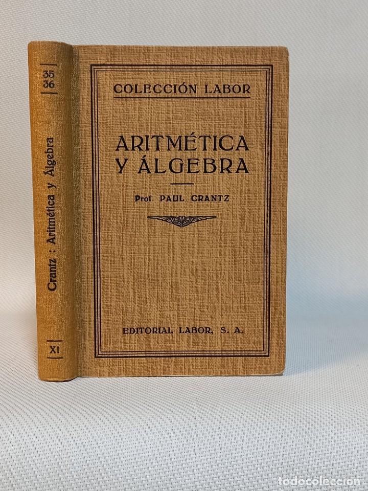 Libros de segunda mano de ciencias: ARITMETICA Y ALGEBRA. PROF. PAUL CRANTZ. EDITORIAL LABOR 1943. - Foto 1
