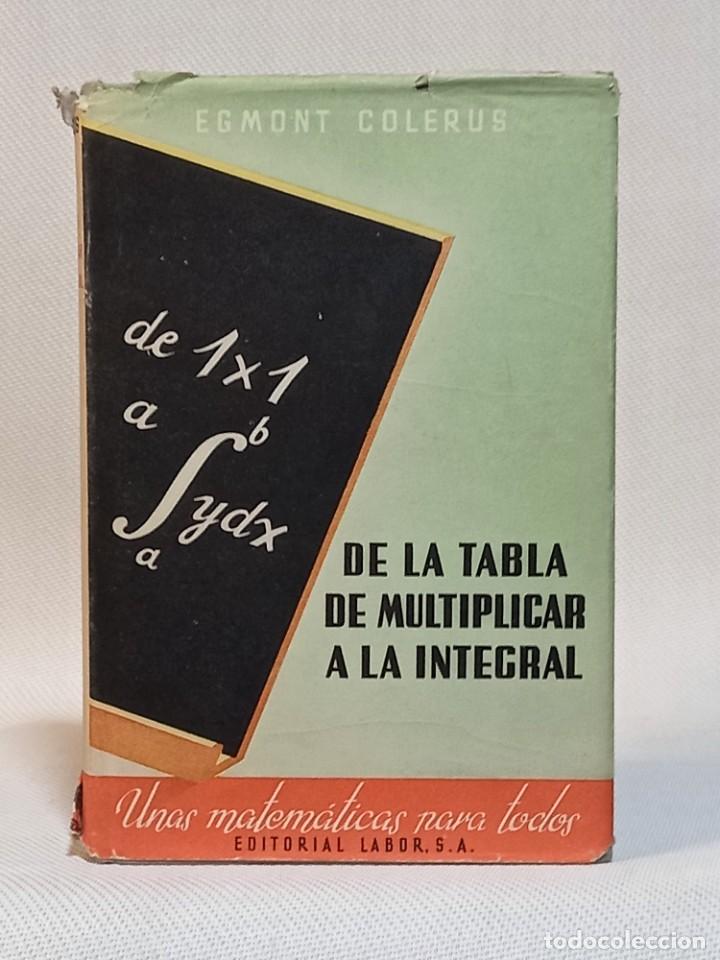 Libros de segunda mano de ciencias: Egmont Colerus. De la tabla de multiplicar a la integral. Editorial Labor. 1964 - Foto 2