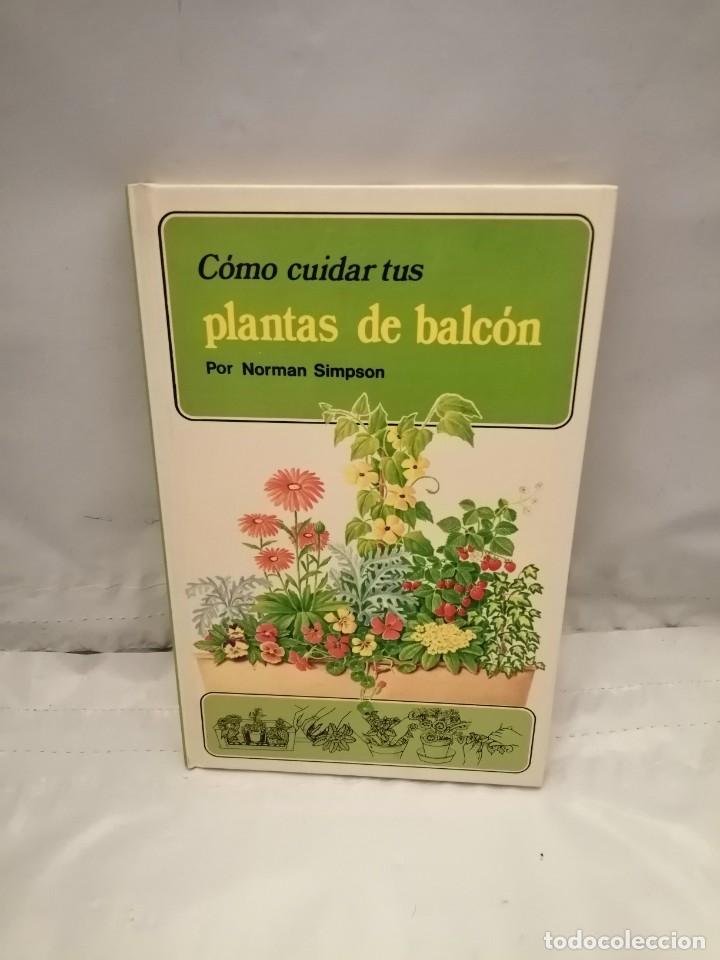 Libros de segunda mano: C&Oacute;MO CUIDAR TUS PLANTAS DE BALC&Oacute;N (TAPA DURA) - Foto 1