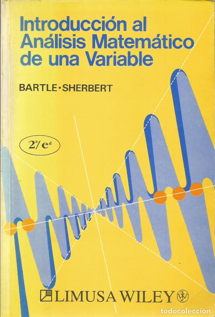 Libros de segunda mano de ciencias: Introducci&oacute;n al an&aacute;lisis matem&aacute;tico de una variable. Robert G. Bartle, Donald R. Sherbert. 2a. Edic. - Foto 1