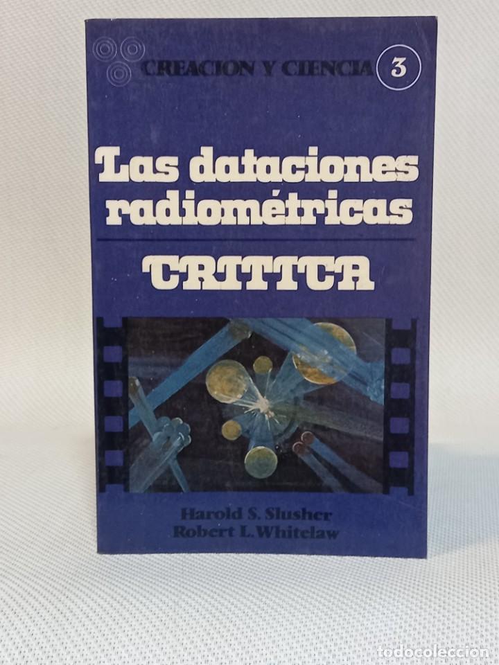 Second hand books of Sciences: Harold Slusher y Robert Whitelaw. Las dataciones radiometricas. Editorial CLIE. 1980
