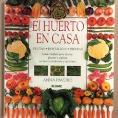 Libros de segunda mano: EL HUERTO EN CASA (FRUTAS, HORTALIZAS, HIERBAS). ANNA PAVORD. BLUME 1997 (1ª EDICIÓN).. Lote 345593993