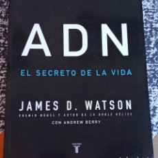 Libros de segunda mano: ADN: EL SECRETO DE LA VIDA. JAMES D. WATSON. TAURUS ”HACE CINCUENTA AÑOS, JAMES D. WATSON, QUE ENTO. Lote 345735618