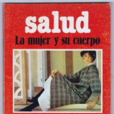 Libros de segunda mano: LA MUJER Y SU CUERPO - SALUD NÚMERO 2 - AÑO 1981. Lote 346070603