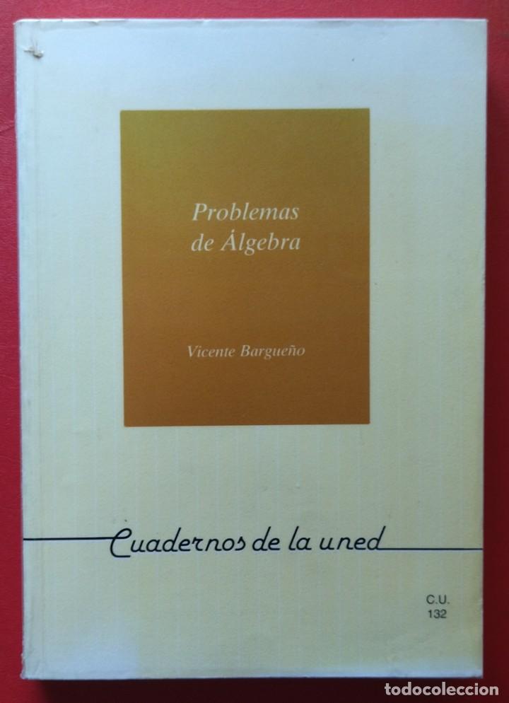 Libros de segunda mano de ciencias: Problemas de &Aacute;lgebra. Vicente Bargue&ntilde;o. Cuadernos de la Uned - Foto 1