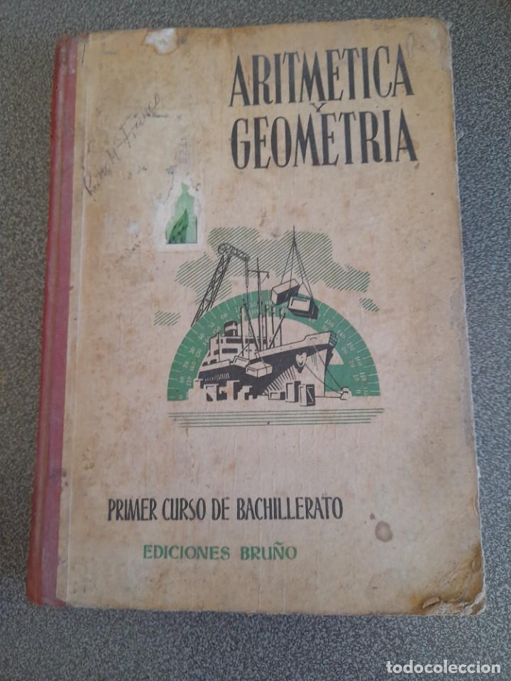 Libros de segunda mano de ciencias: Libro Aritm&eacute;tica y geometr&iacute;a ediciones Bru&ntilde;o primer curso de bachillerato a&ntilde;o 1953 - Foto 1